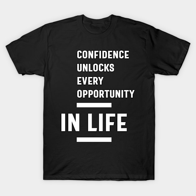 Confidence Unlocks Every Opportunity In Life Gift T-Shirt by cidolopez